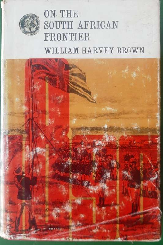 On The South African Frontier by William Harvey Brown