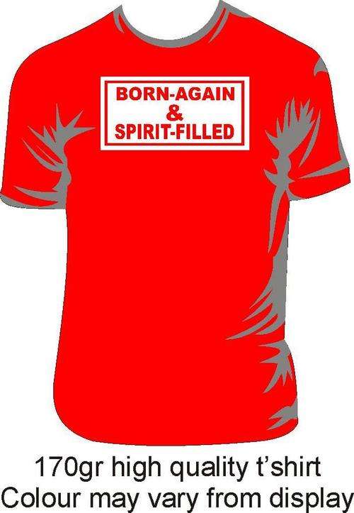 Born again & Spirit filled - T'shirt