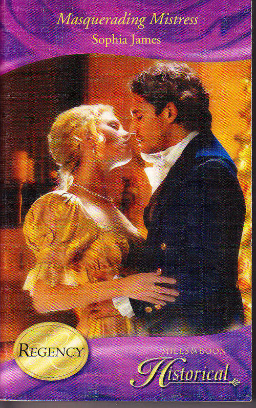 MASQUERADING MISTRESS, by Sophia James, Mills and Boon Historical Romance Regency, paperback