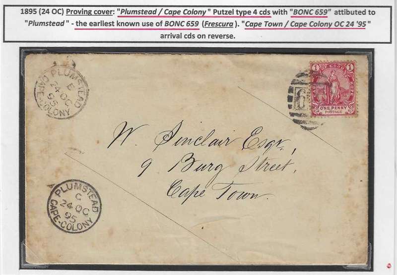 Cape: 1895 Earliest known Proving cover (Frescura): PLUMSTEAD cds and BONC 659. See below.