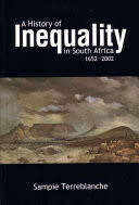 A History of Inequality in South Africa, 1652-2002