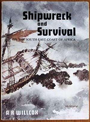 Shipwreck and Survival on the South-east Coast of Africa by A. R. Willcox
