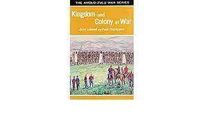 Kingdom and Colony at War: Sixteen Studies on the Anglo-Zulu War of 1879