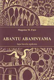 Abantu Abamnyama Lapa Bavela Ngakona by Magema Fuze