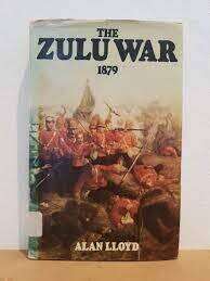 The Zulu War 1879 by Lloyd, Alan ( First Edition1973 )