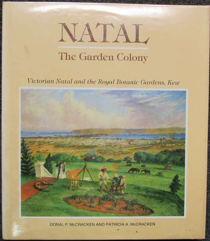 Natal: the Garden Colony by Donal P and Patricia A, McCracken