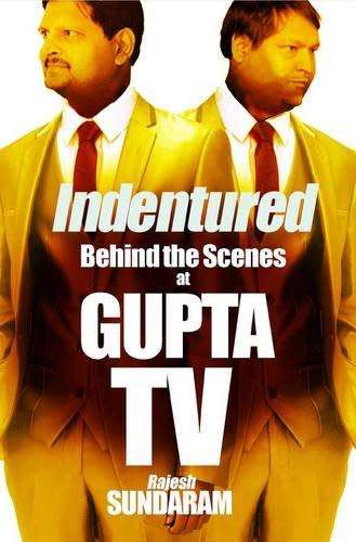 Indentured: Behind the Scenes at Gupta TV Rajesh Sundaram