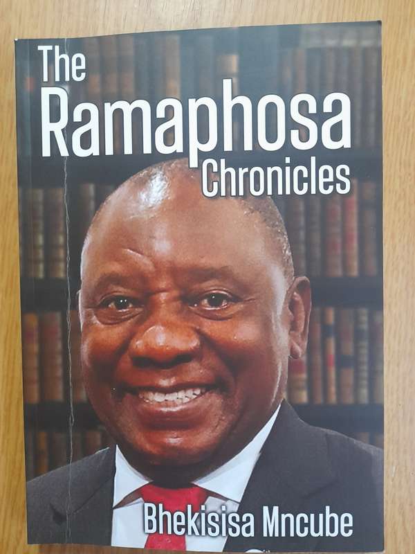The Ramaphosa Chronicles by Bhekisisa Mncube