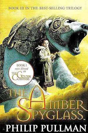 The Amber Spyglass : Book 3 In The Series by Philip Pullman