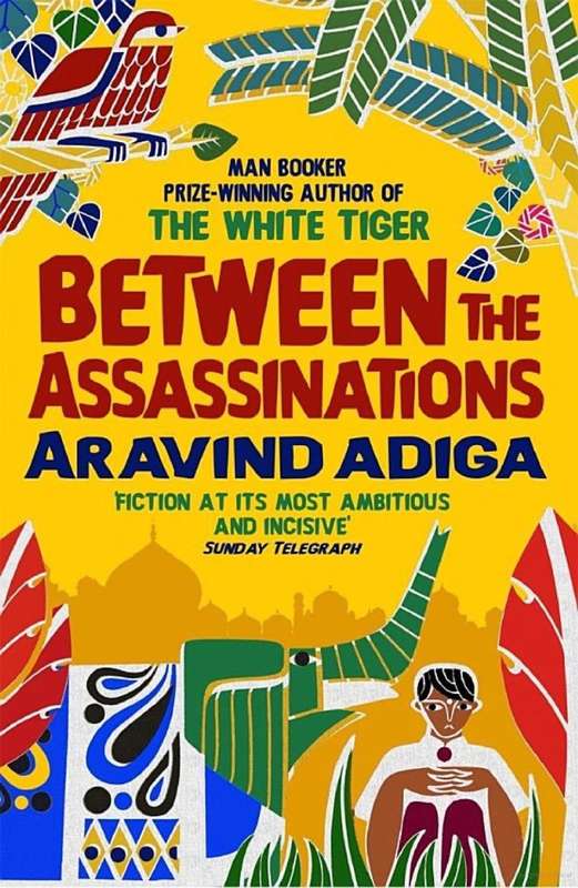 Between the Assassinations By Aravind Adiga