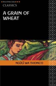 A Grain of Wheat by Ngugi Wa Thiong'o