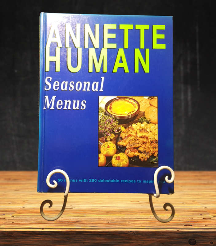 Seasonal Menus: 56 Menus with 280 Delectable Recipes to Inspire You Paperback by Annette Human