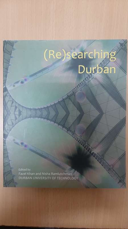 (Re)searching Durban by Fazel Khan and Nisha Ramlutchman