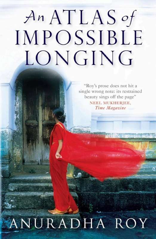 An Atlas of Impossible Longing By Anuradha Roy