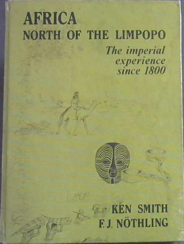 Africa North of the Limpopo by  Kenneth Wyndham Smith, and F. J. Nöthling