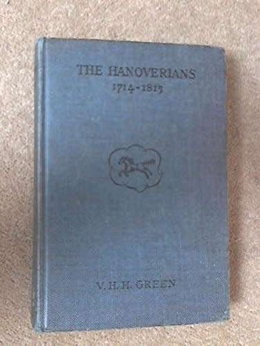 The Hanoverians 1714-1815 by V. H. H. Green