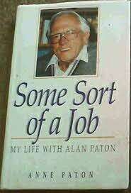 Some Sort of a Job: My Life with Alan Paton by Anne Paton