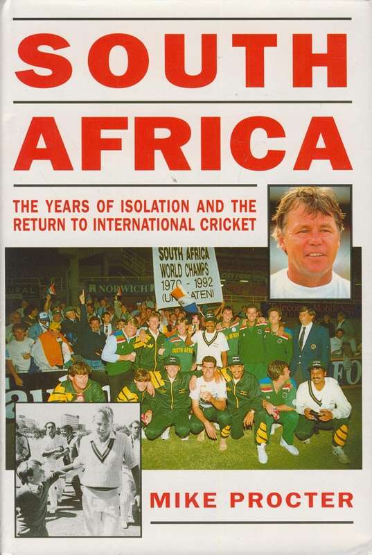 South Africa: Years of isolation and the return to international cricket by Mike Procter