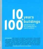10 + Years 100 + Buildings - Architecture in a Democratic South Africa by  'Ora Joubert: