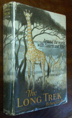 The Long Trek Around The World With Camera And Rifle  by  Sutton, Richard  L.