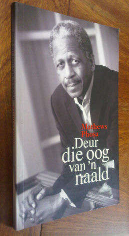 Deur Die Oog Van 'n Naald  by Phosa, Mathews