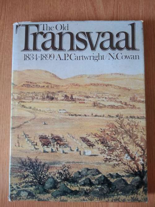 The old Transvaal 1834-1899 A. P. Cartwright is N. Cowan
