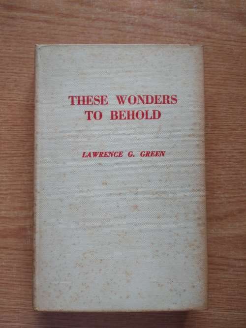 Lawrence G GreenThese Wonders to Behold1st edition