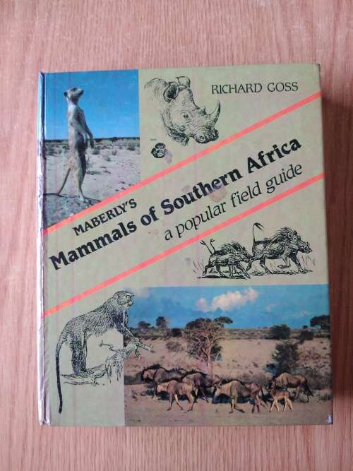 Richard GossMaberly`s Mammals of Southern Africa a popular field guide