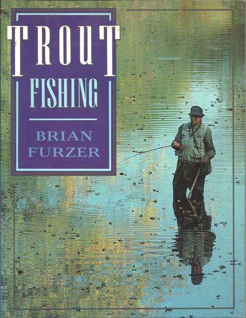 TROUT FISHING **Brian Furzer**