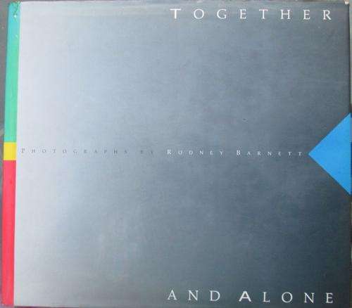 TOGETHER AND ALONE **Photographs by Rodney Barnett**