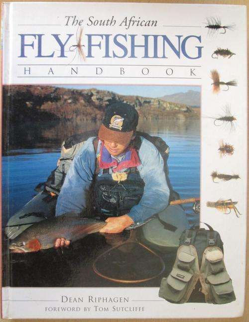 THE SOUTH AFRICAN FLY FISHING HANDBOOK  - Dean Riphagen