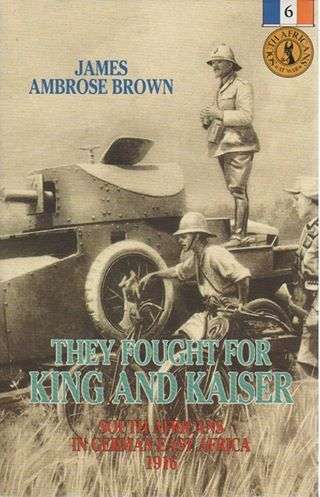 THEY FOUGHT FOR KING AND KAISER **James Ambrose Brown**