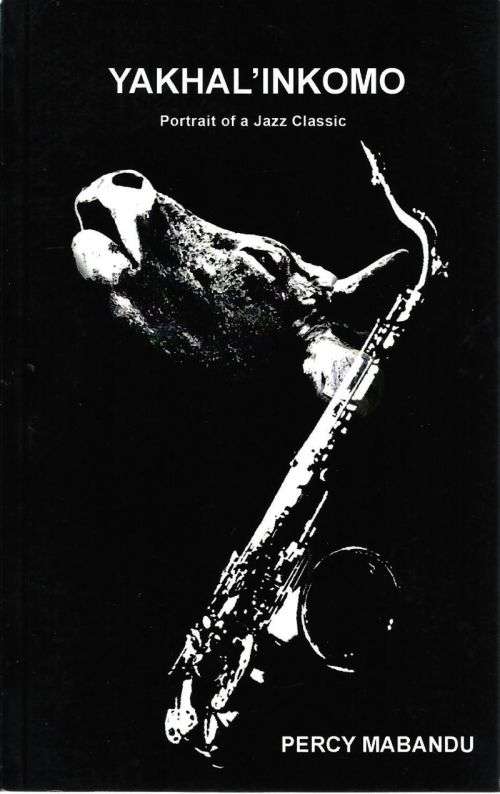 YAKHAL'INKOMO **Portrait of a Jazz Classic** Percy Mabandu