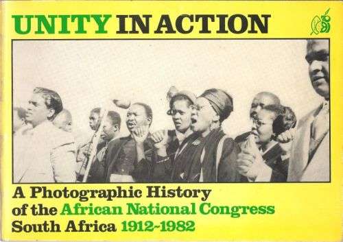 UNITY IN ACTION: ANC 1912 - 1982 **1st Edition**