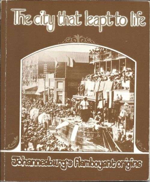 The City that Leapt to Life **Johannesburg's Flamboyant Origins**