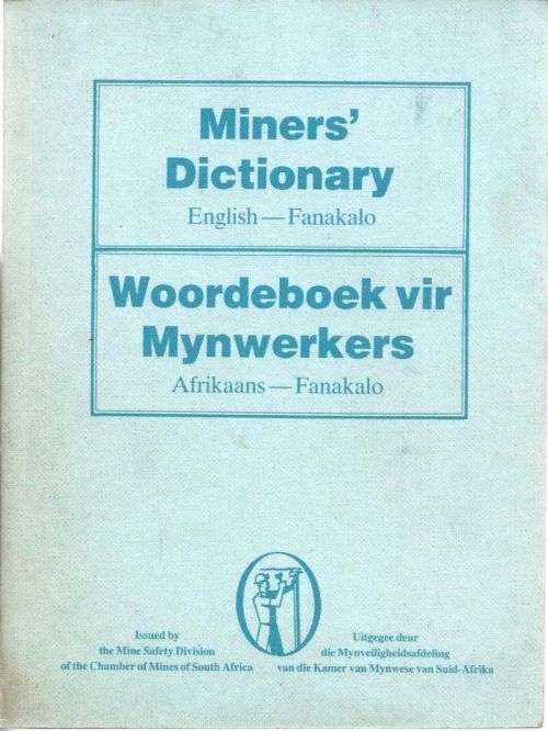 **English-Fanakalo-Afrikaans** MINERS' DICTIONARY