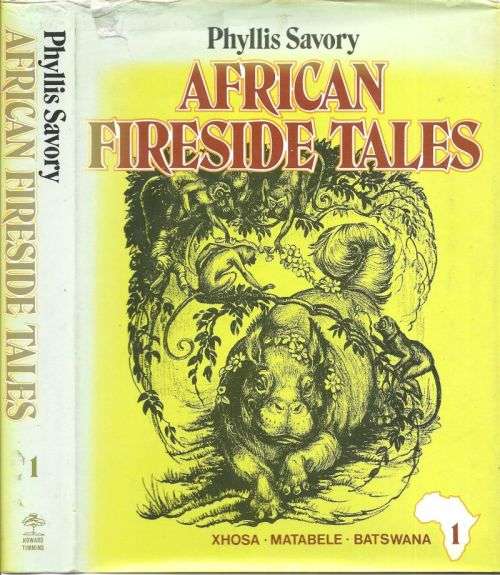 AFRICAN FIRESIDE TALES Part 1 (Xhosa, Matabele, Batswana)   **1st Edition**