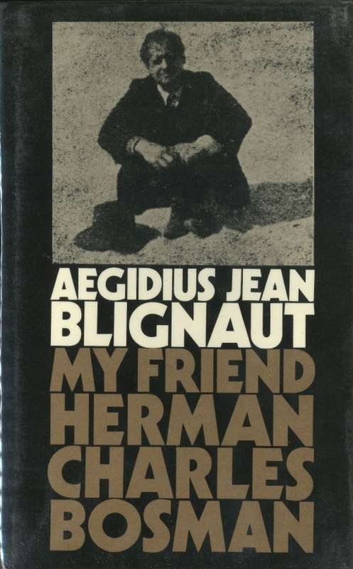 MY FRIEND HERMAN CHARLES BOSMAN -Aegidius Jean Blignaut