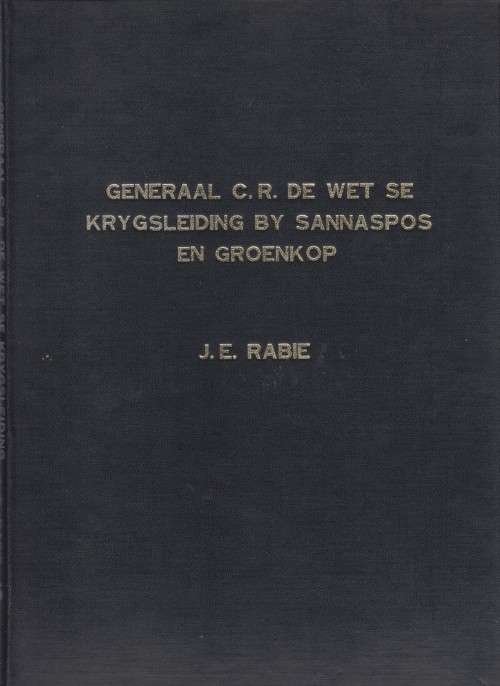 GEN. C.R. DE WET SE KRYGSLEIDING BY SANNASPOS EN GROENKOP