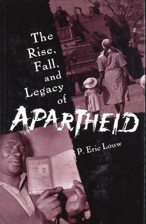 THE RISE, FALL AND LEGACY OF APARTHEID