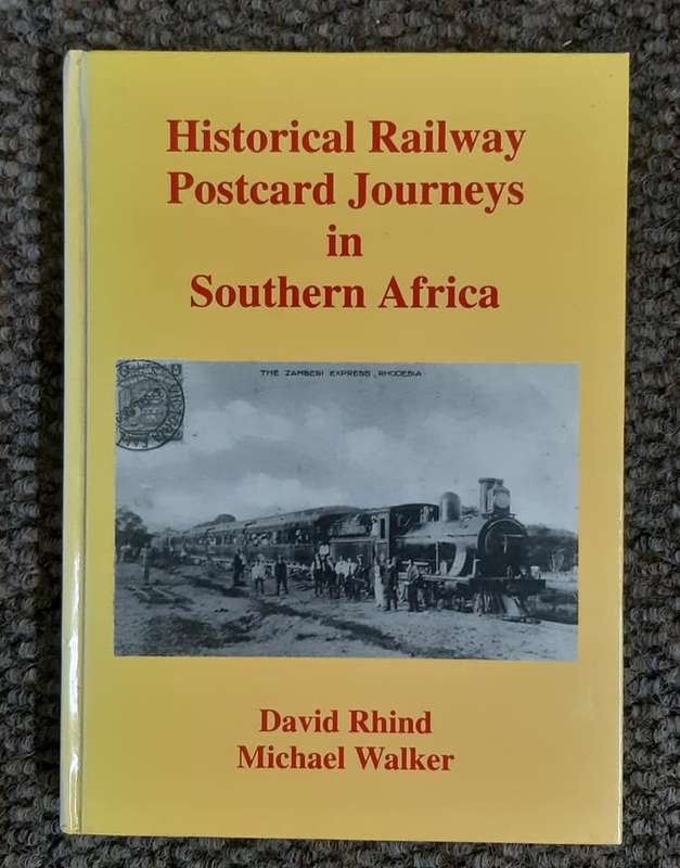 HISTORICAL RAILWAY POSTCARD JOURNEYS IN SOUTHERN AFRICA **1st Edition**