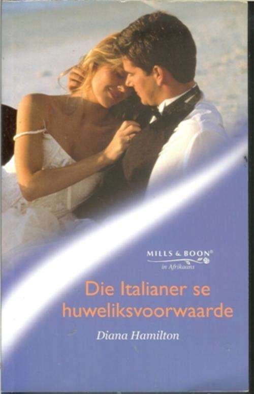 Mills & Boon Afrikaans-Die Italiaaner se Huweliksvoorwaarde-Diana Hamilton (grootdruk)