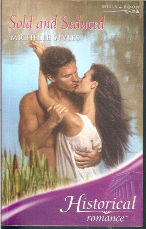 Mills and Boon Historical-Michelle Styles-Sold and Seduced