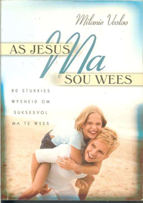Milanie Vosloo-As Jesus Ma Sou wees (Soft-cover)
