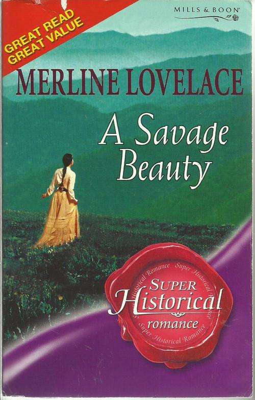 Mills & Boon Historical Romance-A Savage Beauty-Merline Lovelace