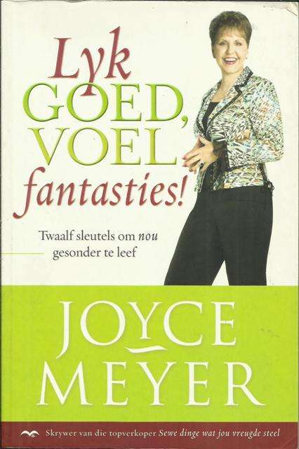 Joyce Meyer-Lyk goed,Voel fantasties! ( soft cover)