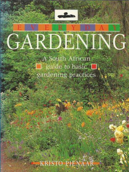 Kristo Pienaar-Everyday Gardening (Large soft cover)
