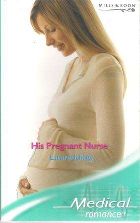Mills & Boon Medical Romance Laura Iding His Pregnant Nurse