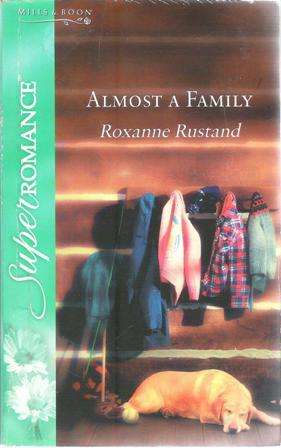 Mills & Boon Super Romance-Roxanne Rustand Almost a Family