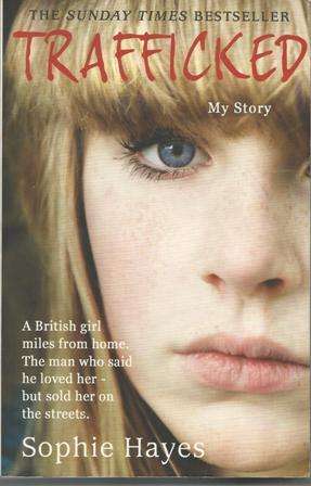 Sophie Hayes Trafficked My story  (Soft cover)